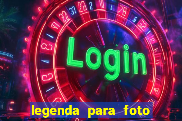 legenda para foto jogando bola